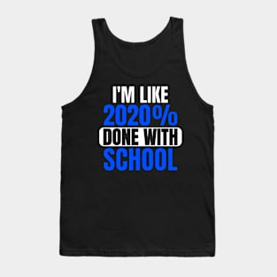 Like 2020 Percent Done With School Funny Graduation Tank Top